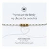 Carrie Elspeth ‘Friends Are The Family We Choose’ Sentiment Bracelet